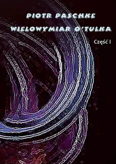 Wielowymiar O'Tulka - Paschke Piotr