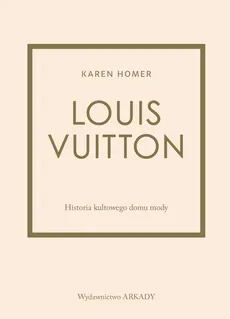 Louis Vuitton Historia kultowego domu mody - Outlet - Karen Homer