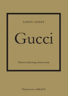 Gucci Historia kultowego domu mody - Outlet - Karen Homer