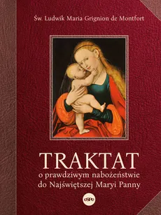 Traktat o prawdziwym nabożeństwie do najświętszej Maryi Panny - Outlet - de Montfort Ludwik Maria Grignion