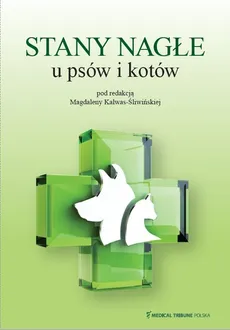 Stany Nagłe u psów i kotów - Magdalena Kalwas-Śliwińska