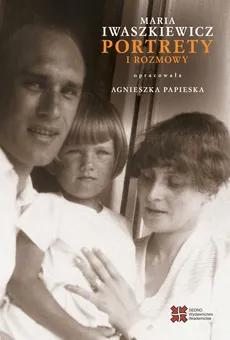 Portrety i rozmowy - Outlet - Maria Iwaszkiewicz, Agnieszka Papieska
