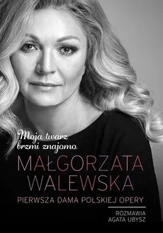 Moja twarz brzmi znajomo Małgorzata Walewska - Outlet - Agata Ubysz, Małgorzata Walewska