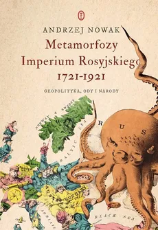 Metamorfozy Imperium Rosyjskiego 1721-1921 - Andrzej Nowak