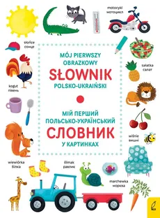 Mój pierwszy obrazkowy słownik polsko-ukraiński - Outlet