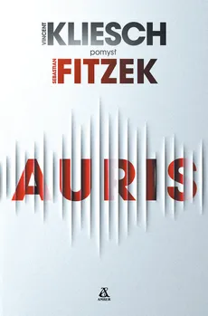 Auris - Sebastian Fitzek, Vincent Kliesch
