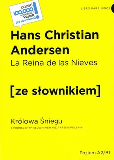 La Reina de las Nieves / Królowa Śniegu z podręcznym słownikiem hiszpańsko-polskim Poziom A2/B1 - Outlet - Andersen Hans Christian