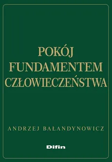 Pokój fundamentem człowieczeństwa - Outlet - Andrzej Bałandynowicz