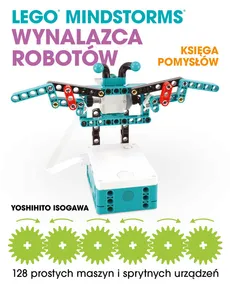 Lego Mindstorms Wynalazca Robotów Księga pomysłów - Isogawa Yoshihito