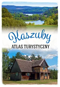 Atlas turystyczny Kaszuby - Outlet - Anna Matela-Lubańska
