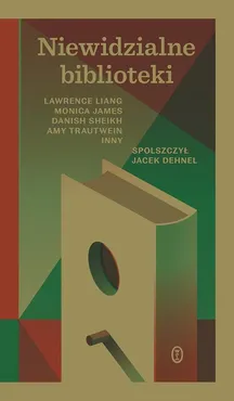 Niewidzialne biblioteki - Outlet - Monica James, Lawrence Liang, Danish Sheikh, Amy Trautwein