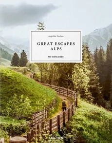 Great Escapes Alps. The Hotel Book - Angelika Taschen