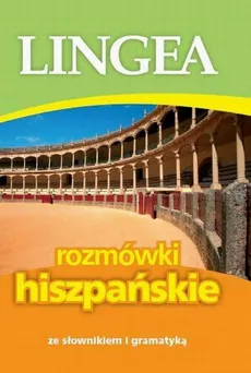Rozmówki hiszpańskie ze słownikiem i gramatyką - Lingea