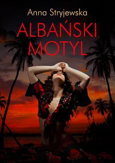 Albański motyl - Outlet - Anna Stryjewska