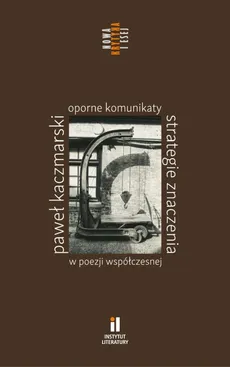 Oporne komunikaty - Outlet - Paweł Kaczmarski