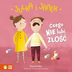 Julka i Janek Czego nie lubi złość - Kasia Keller