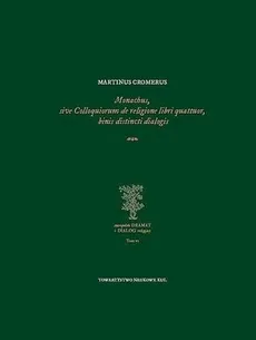 Monachus sive Colloquiorum de religione libri quattuor, binis distincti dialogis - Martinus Cromerus