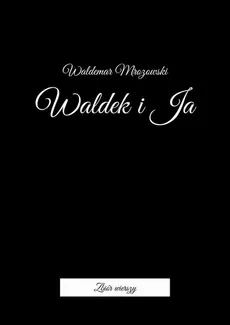 Waldek i Ja - Waldemar Mrozowski