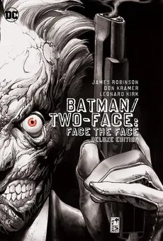 Batman / Two-Face Face the Face - Leonard Kirk, Don Kramer, James Robinson