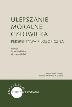 Ulepszanie moralne człowieka - Piotr Duchliński, Grzegorz Hołub