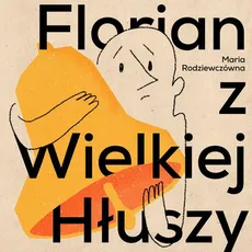 Florian z Wielkiej Hłuszy - Maria Rodziewiczówna