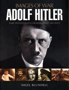 Images of War Adolf Hitler - Nigel Blundell