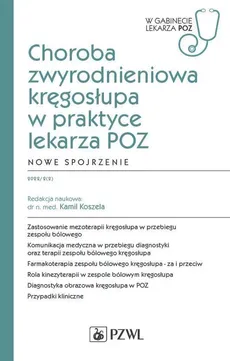 Choroba zwyrodnieniowa kręgosłupa w praktyce lekarza POZ Nowe spojrzenie - Outlet - Kamil Koszela