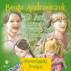 O Ani, której nie wolno było się brudzić - Beata Andrzejczuk