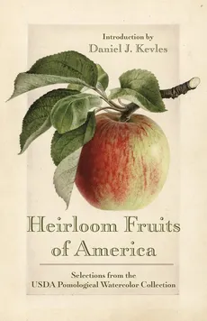Heirloom Fruits of America - Kevles Daniel J.
