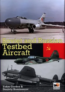 Soviet and Russian Testbed Aircraft - Yefim Gordon