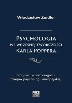 Psychologia we wczesnej twórczości Karla Poppera - Zakończenie+ Literatura+ Indeksy - Włodzisław Zeidler
