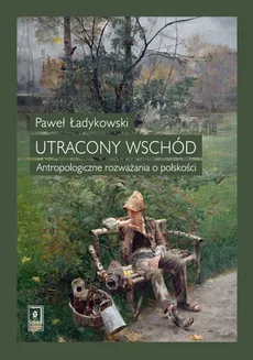 Utracony Wschód - Outlet - Paweł Ładykowski