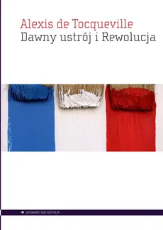 Dawny ustrój i Rewolucja - Outlet - de Tocqueville Alexis