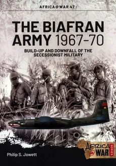 The Biafran Army 1967-70 - Jowett Philip S.