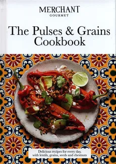 The Pulses & Grains Cookbook - Gourmet Merchant