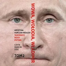 Wowa, Wołodia, Władimir. Tajemnice Rosji Putina. Tom 2 - fragment - Krystyna Kurczab-Redlich