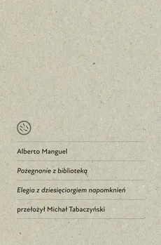 Pożegnanie z biblioteką - Alberto Manguel