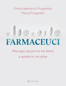Farmaceuci - Emilia Łapkiewicz-Przygodzka, Maciej Przygodzki