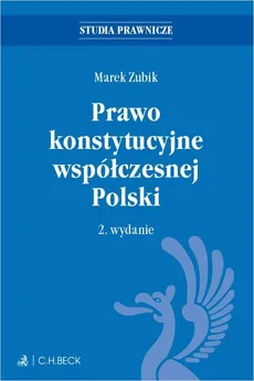 Prawo konstytucyjne współczesnej Polski. Wydanie 2 - Marek Zubik