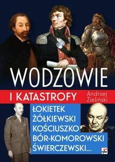 Wodzowie i katastrofy - Outlet - Andrzej Zieliński