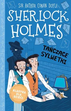Klasyka dla dzieci Sherlock Holmes Tom 24 Tańczące sylwetki - Doyle Arthur Conan