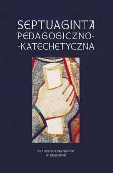 Septuaginta pedagogiczno-katechetyczna - Outlet - Janusz Mółka, Anna Walulik