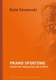 Prawo sportowe. Struktury organizacyjne sportu - Rafał Pawłowski