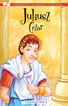 Klasyka dla dzieci Tom 10 Juliusz Cezar - William Szekspir