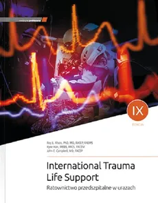 ITLS International Trauma Life Support. Ratownictwo przedszpitalne w urazach - Outlet - J. E. Campbell, Han K., R. L. Alson