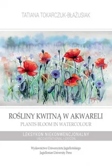 Rośliny kwitną w akwareli / Plants Bloom in Watercolour - Outlet - Tatiana Tokarczuk-Błażusiak