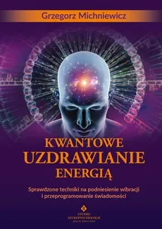 Kwantowe uzdrawianie energią - Outlet - Grzegorz Michniewicz