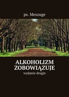 Alkoholizm zobowiązuje - Meszuge