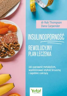 Insulinooporność Rewolucyjny plan leczenia - Dana Carpender, Rob Thompson