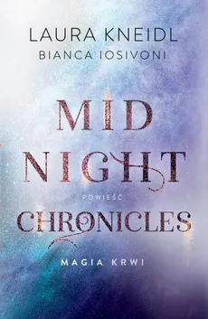Magia krwi. Midnight Chronicles. Tom 2 - Bianca Iosivoni, Laura Kneidl